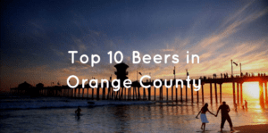 top 10 beers in orange county