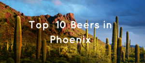 top 10 beers in phoenix