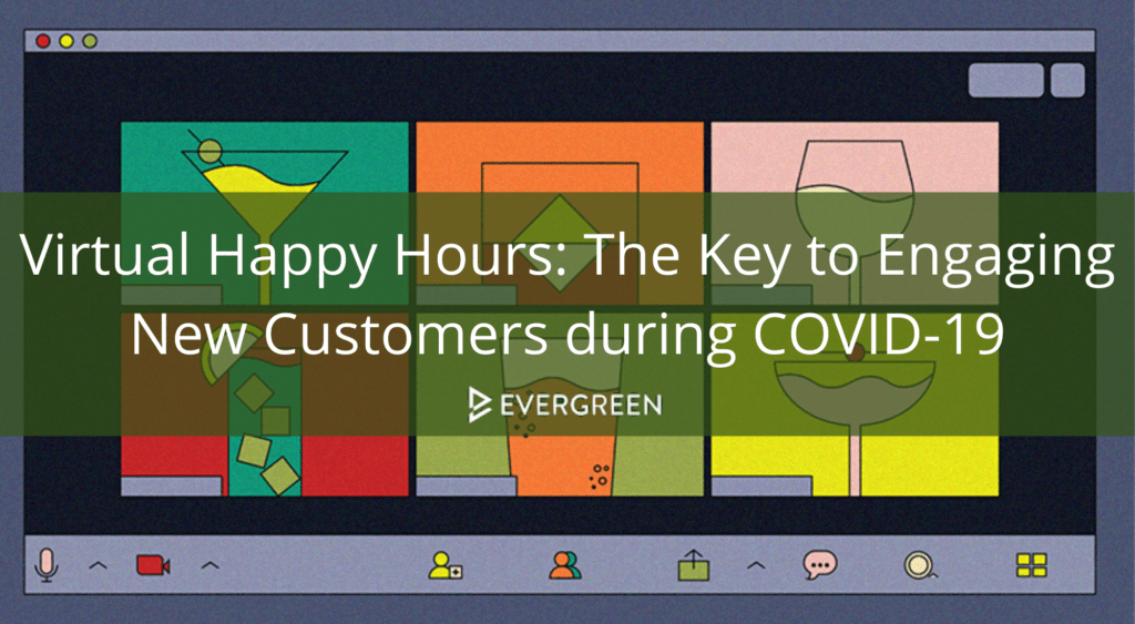 virtual happy hours the key to engaging new customers during covid 19