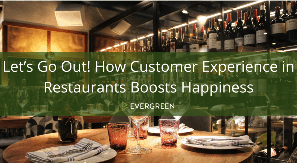 let’s go out how customer experience in restaurants boosts happiness 1
