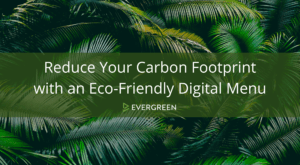 reduce your carbon footprint with an eco friendly digital menu
