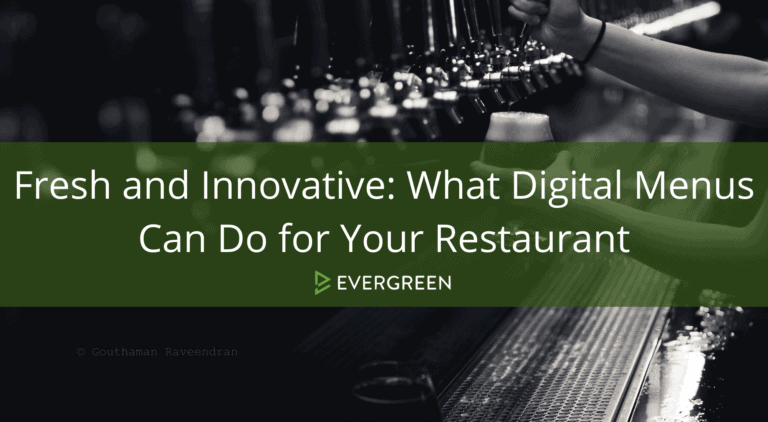 Fresh and Innovative: What Digital Menus Can Do for Your Restaurant