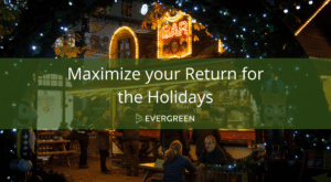 maximize your return for the holidays