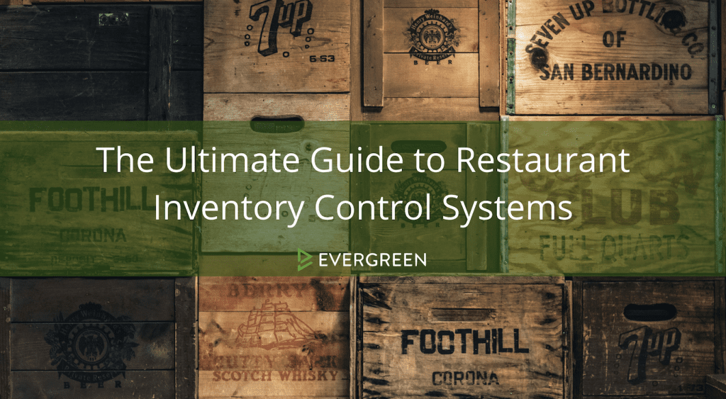 The Ultimate Guide to Restaurant Inventory Control Systems