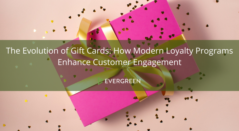 The Evolution of Gift Cards: How Modern Loyalty Programs Enhance Customer Engagement