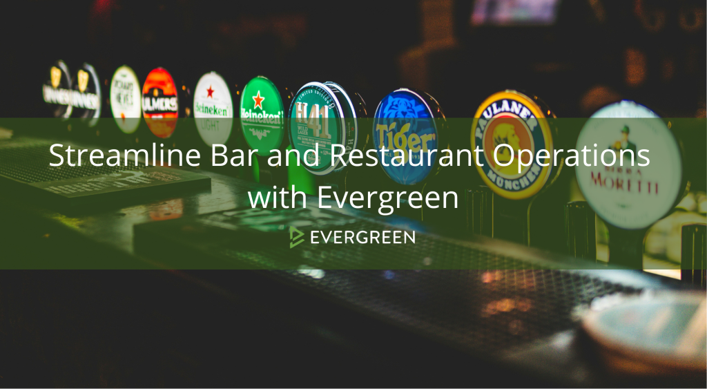 Streamline Bar and Restaurant Operations with Evergreen