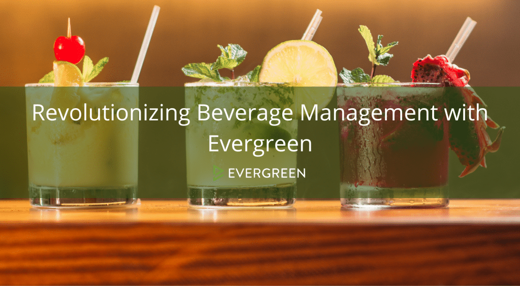 Revolutionizing Beverage Management with Evergreen