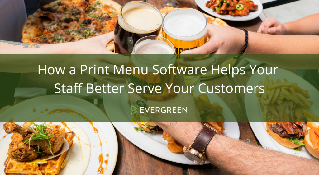 How a Pre-Formatted Print Menu Software Can Help Your Staff to Better Serve Your Customers