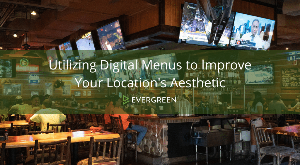 Utilizing Digital Menus to Improve Your Location’s Aesthetic