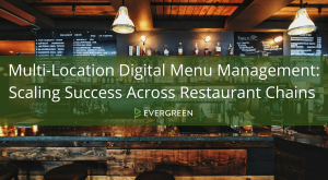 Multi-Location Digital Menu Management: Scaling Success Across Restaurant Chains 
