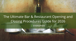 The Ultimate Bar & Restaurant Opening and Closing Procedures Guide for 2026